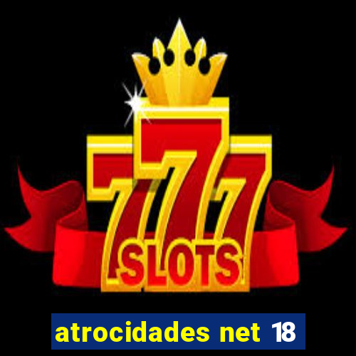 atrocidades net 18